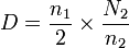 D= { n_1 \over 2  } \times { N_2 \over n_2 } \,